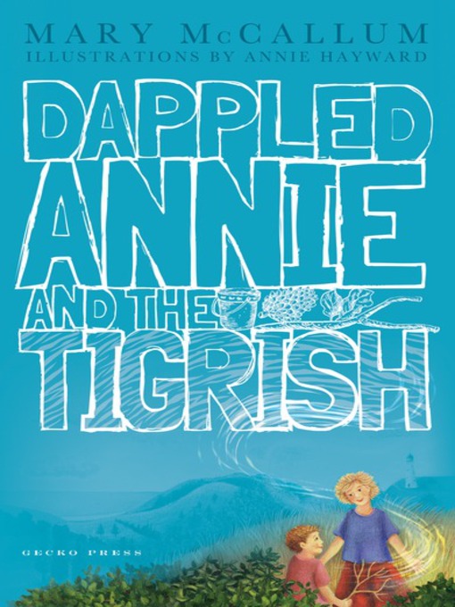 Title details for Dappled Annie and the Tigrish by Mary McCallum - Available